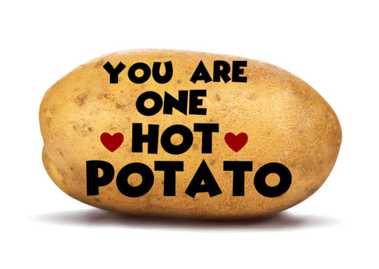 You are one hot potato